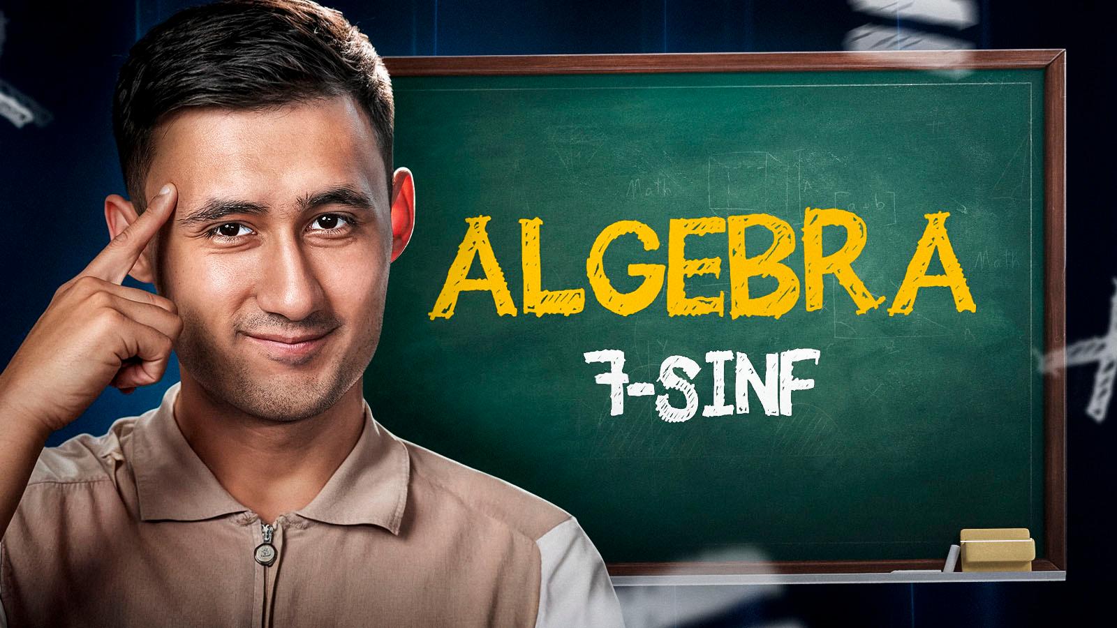 Bepul, sifatli 7-sinf Algebra kursi - Ustoz ai. Ustoz Abdulaziz Ne’matullayev